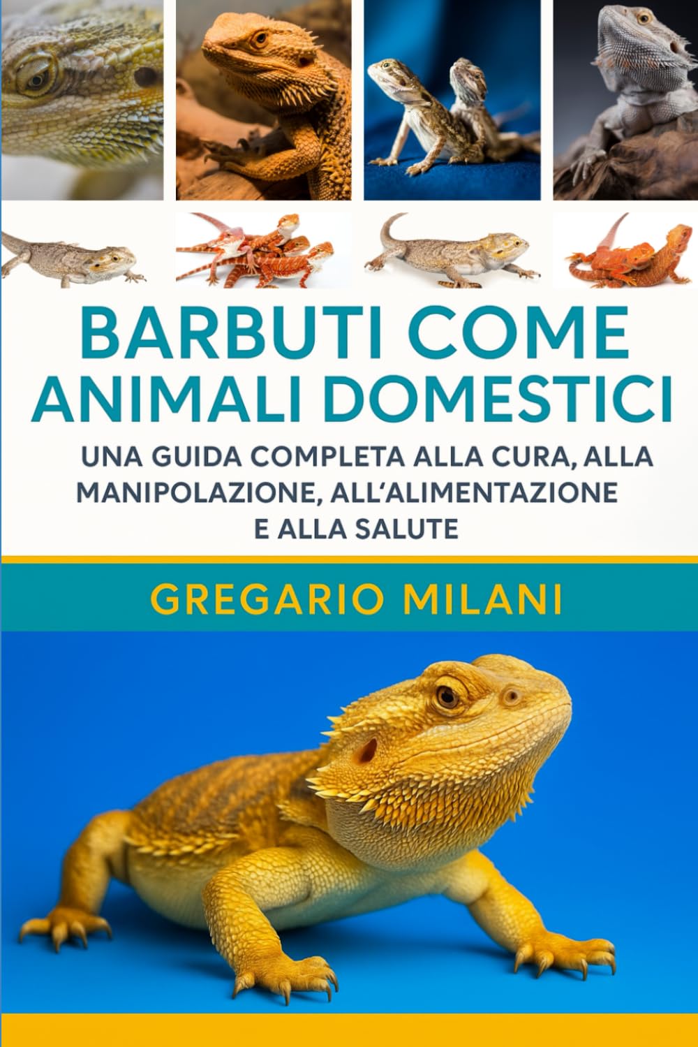 BARBUTI COME ANIMALI DOMESTICI: UNA GUIDA COMPLETA ALLA CURA, ALLA MANIPOLAZIONE, ALL'ALIMENTAZIONE E ALLA SALUTE