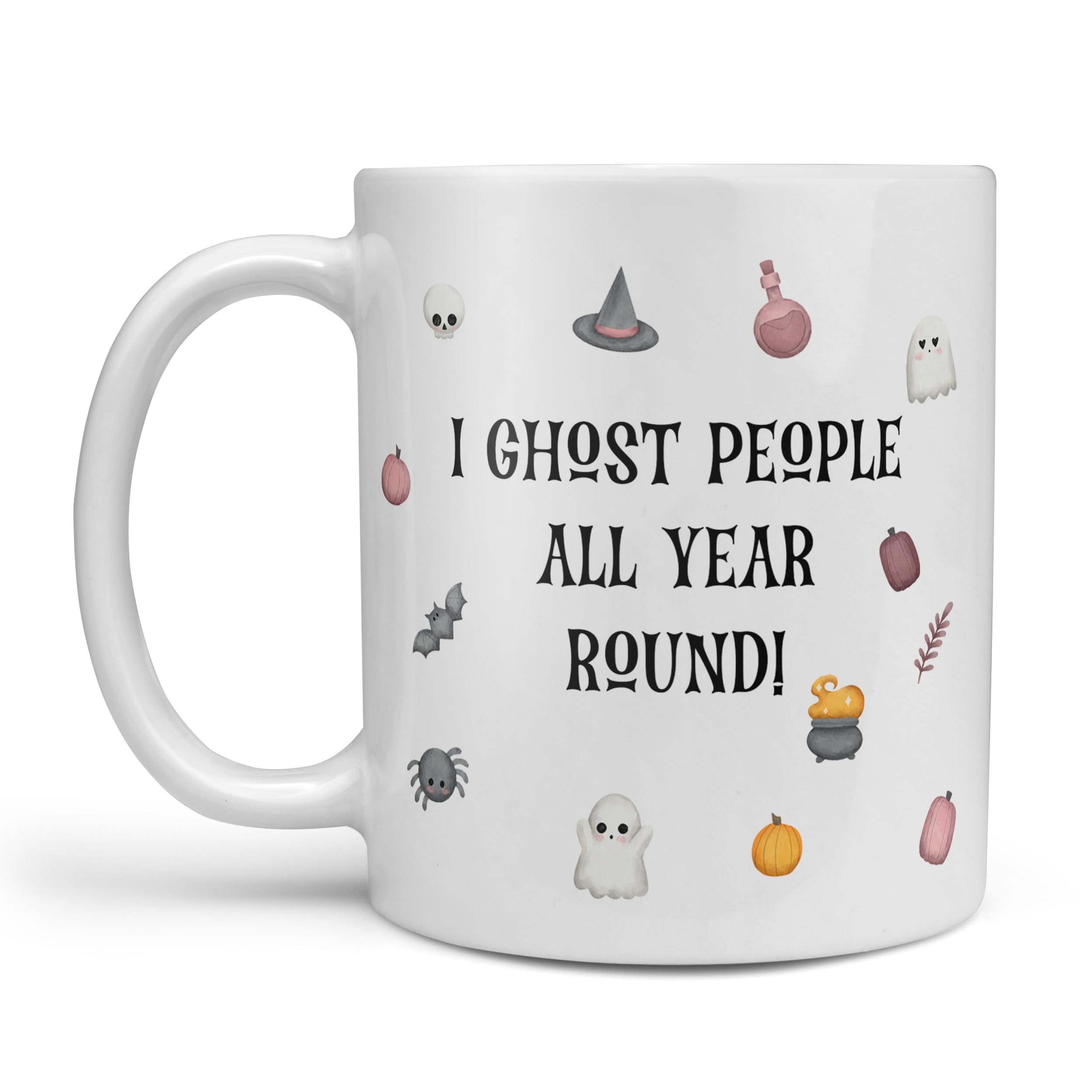 Funny - I Ghost People All Year Round! Mug - Ceramic - 11oz