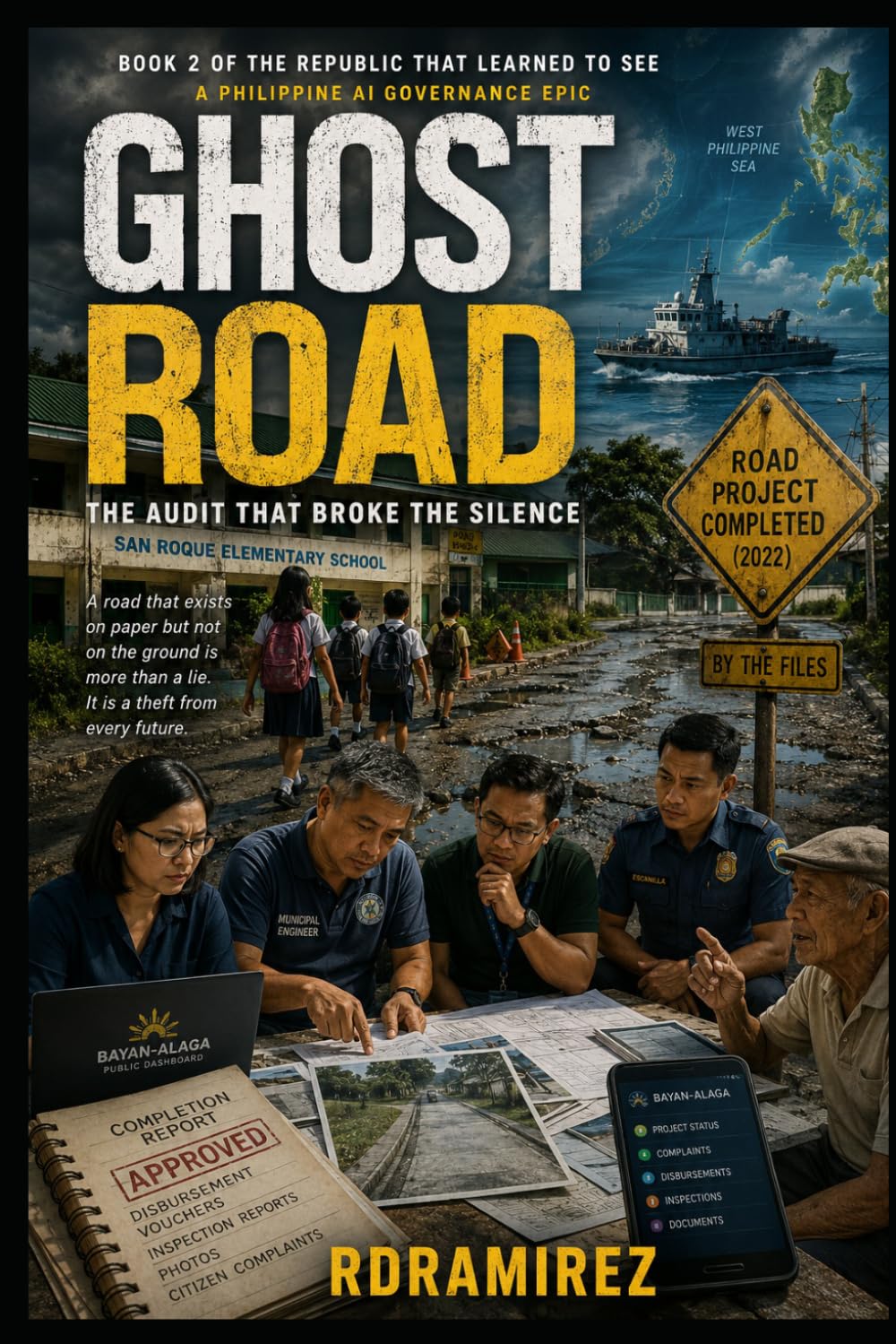 GHOST ROAD: The Audit That Broke the Silence: Book 2 of The Republic That Learned to See: A Philippine AI Governance Epic (The Republic That Learned ... Philippine AI Governance Book Series)