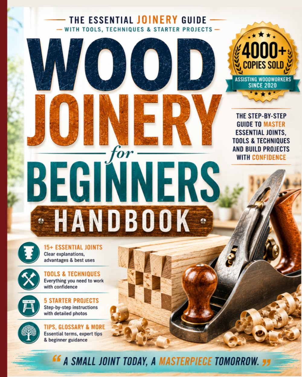 Wood Joinery for Beginners Handbook: The Essential Joinery Guide with Tools, Techniques, Tips and Starter Projects: 5 (DIY Series)