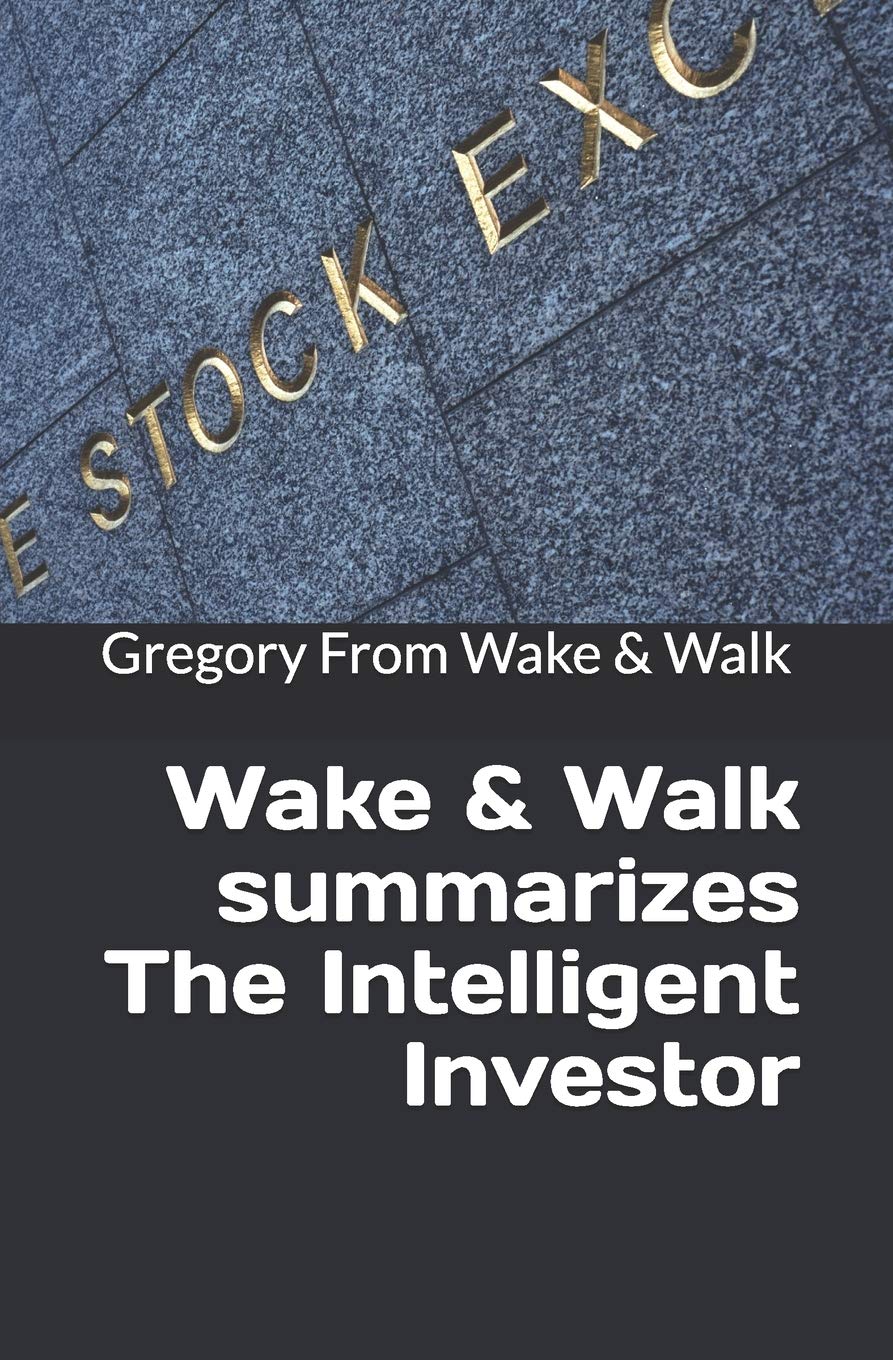 Independently Published Wake N Walk summarizes The Intelligent Investor