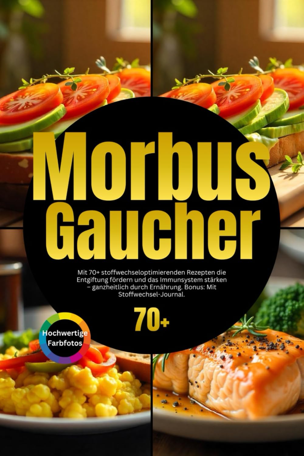 Morbus Gaucher: Mit 70+ stoffwechseloptimierenden Rezepten die Entgiftung fördern und das Immunsystem stärken – ganzheitlich durch Ernährung. Bonus: Mit Stoffwechsel-Journal.