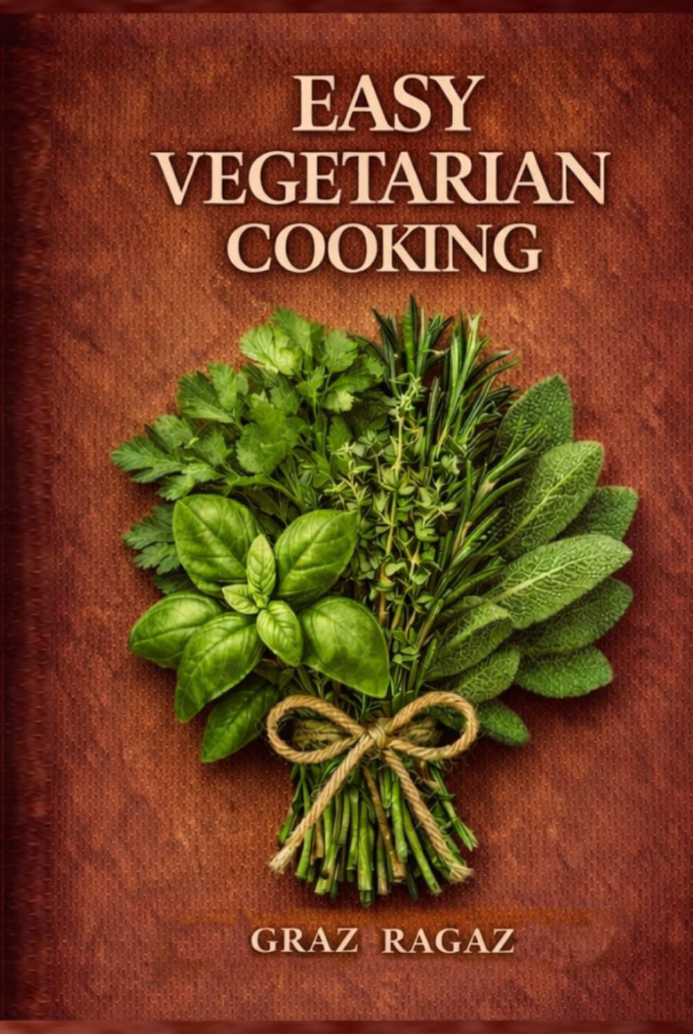 Easy Vegetarian Cooking: Sixty Vegetarian Recipes