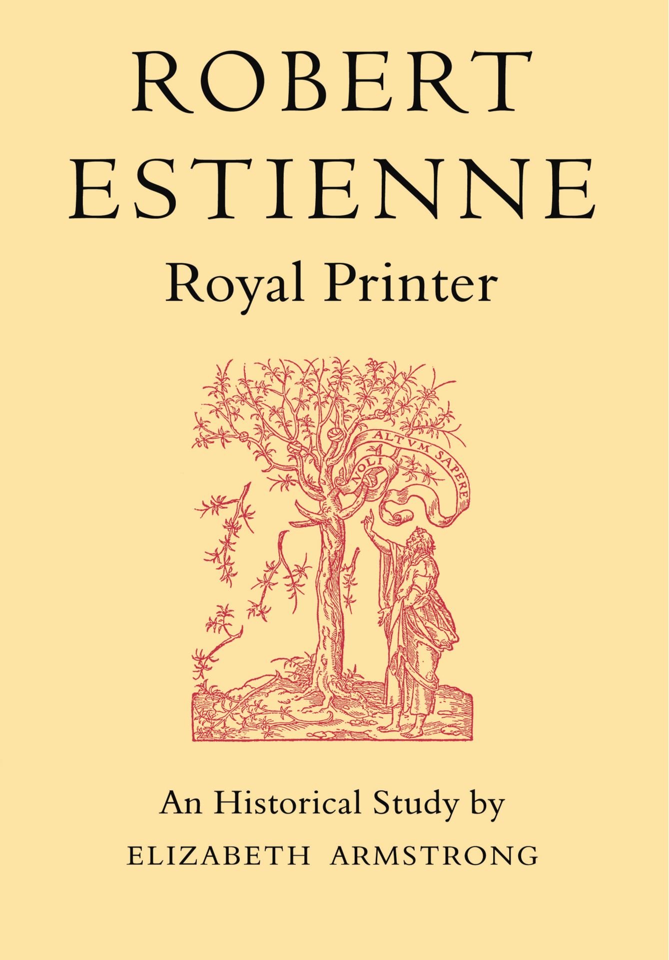Robert Estienne, Royal Printer: An Historical Study of the elder Stephanus