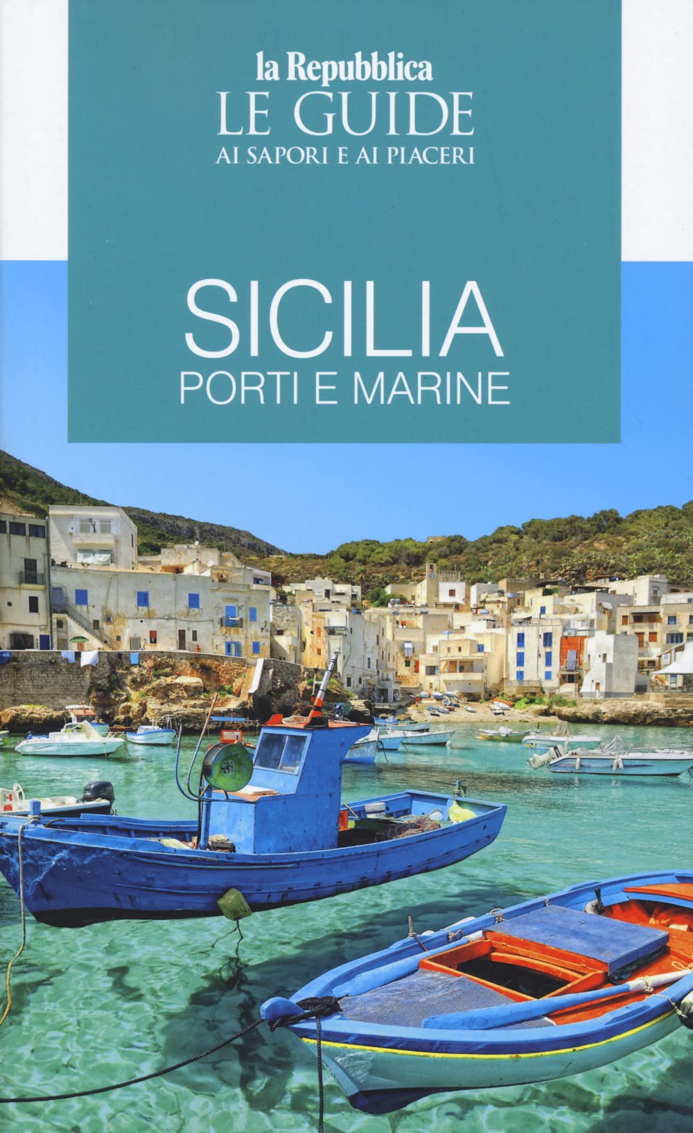 Sicilia. Porti E Marine. Le Guide Ai Sapori E Ai Piaceri - 4