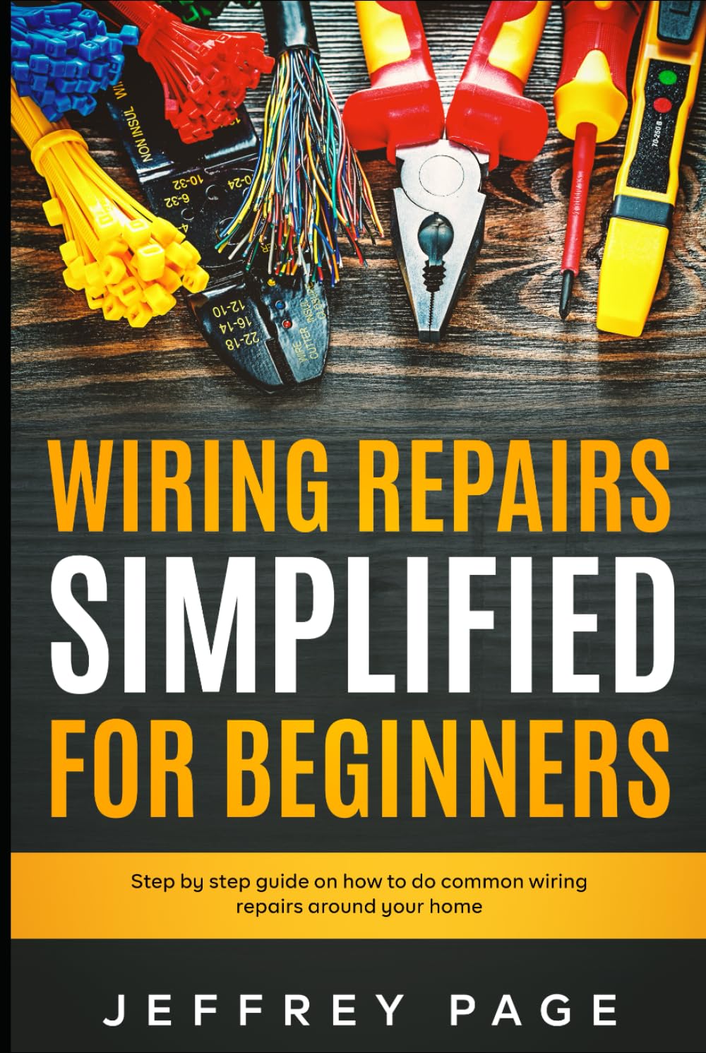 Wiring Repairs Simplified for Beginners Step by Step Guide on How to Do Common Wiring Repairs Around Your Home