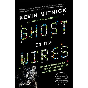 Ghost in the Wires: My Adventures as the World's Most Wanted Hacker