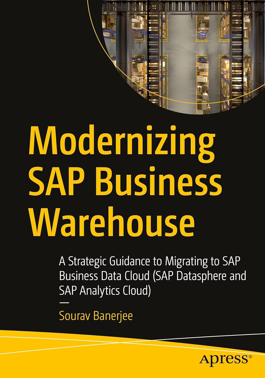 Modernizing SAP Business Warehouse: A Strategic Guidance to Migrating to SAP Business Data Cloud (SAP Datasphere and SAP Analytics Cloud)      First Edition