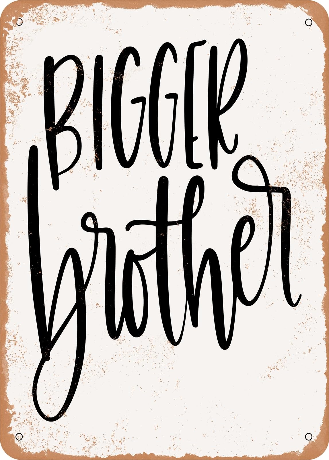 Metal Sign - Bigger Brother - Vintage Rusty Look home decor