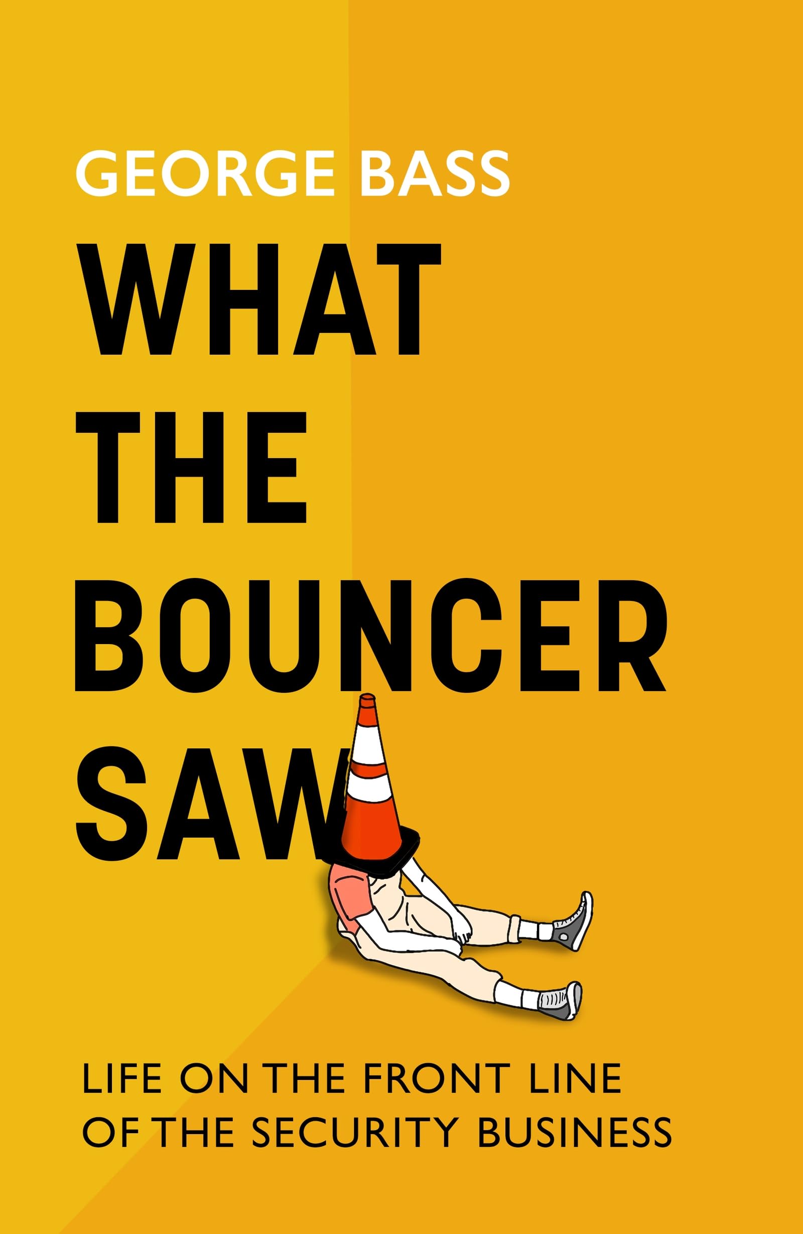 What The Bouncer Saw by George Bass - 9781472159427