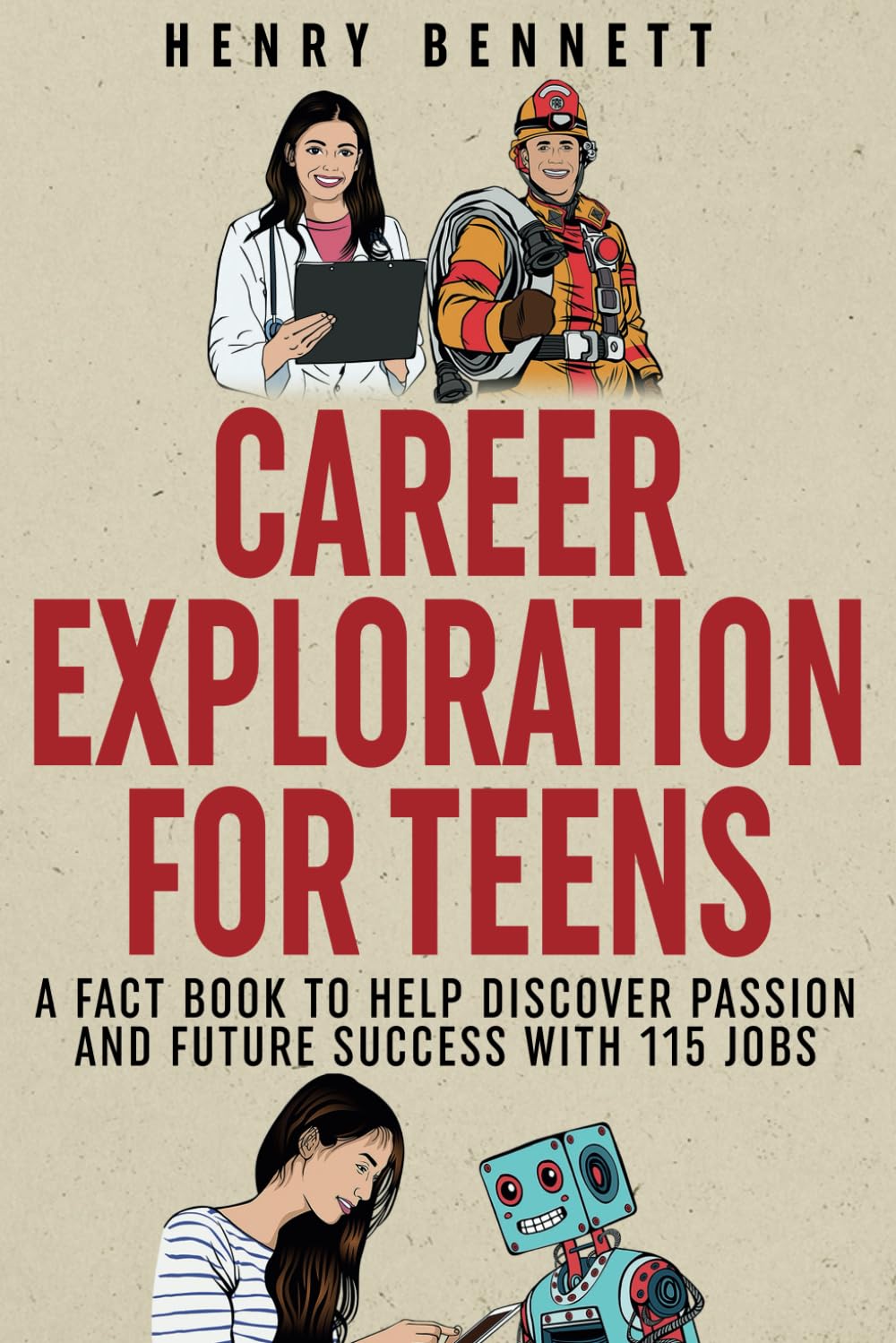 Career Exploration for Teens: A Fact Book to Help Discover Passion and Future Success With 115 Jobs