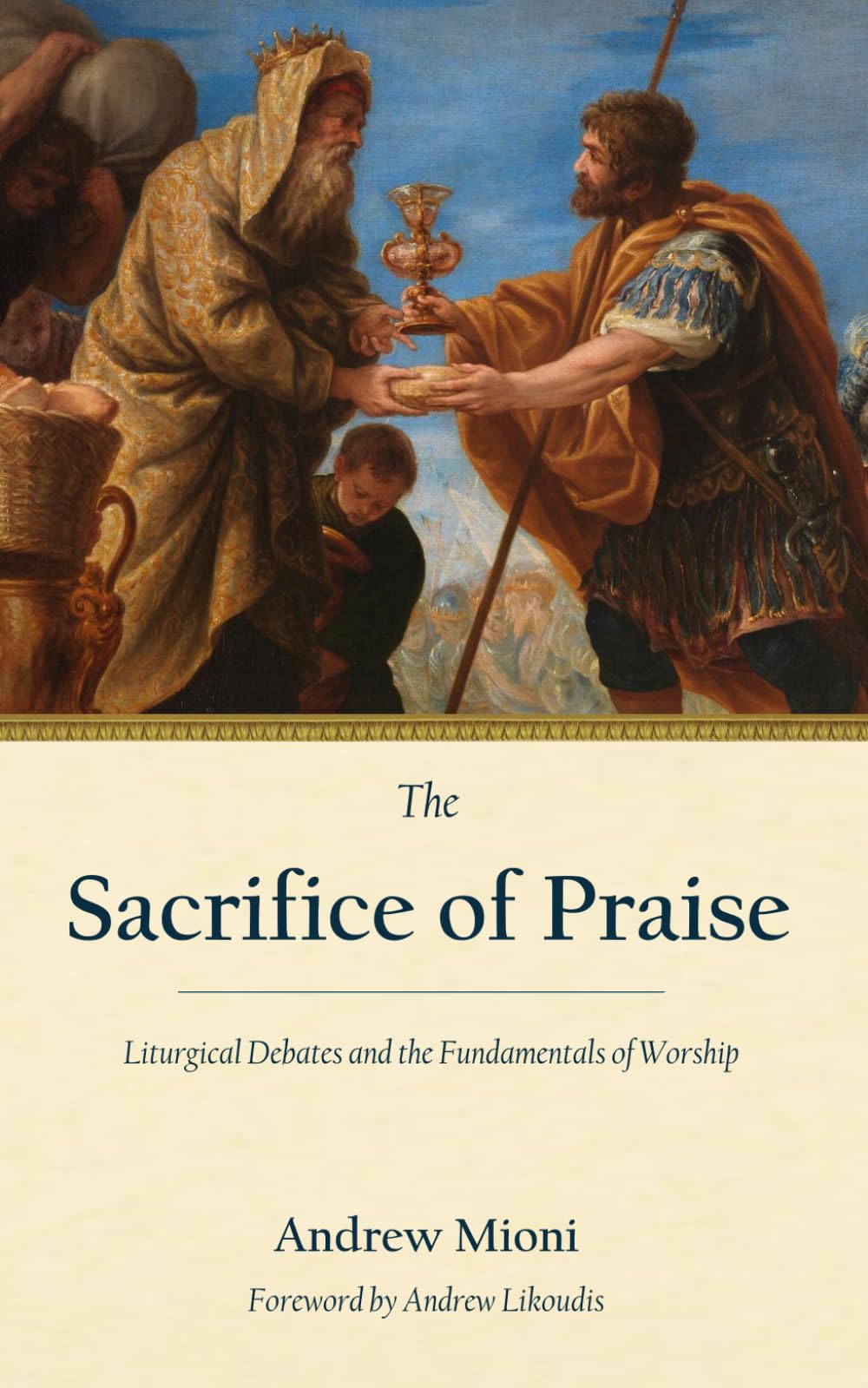 The Sacrifice of Praise: Liturgical Debates and the Fundamentals of Worship