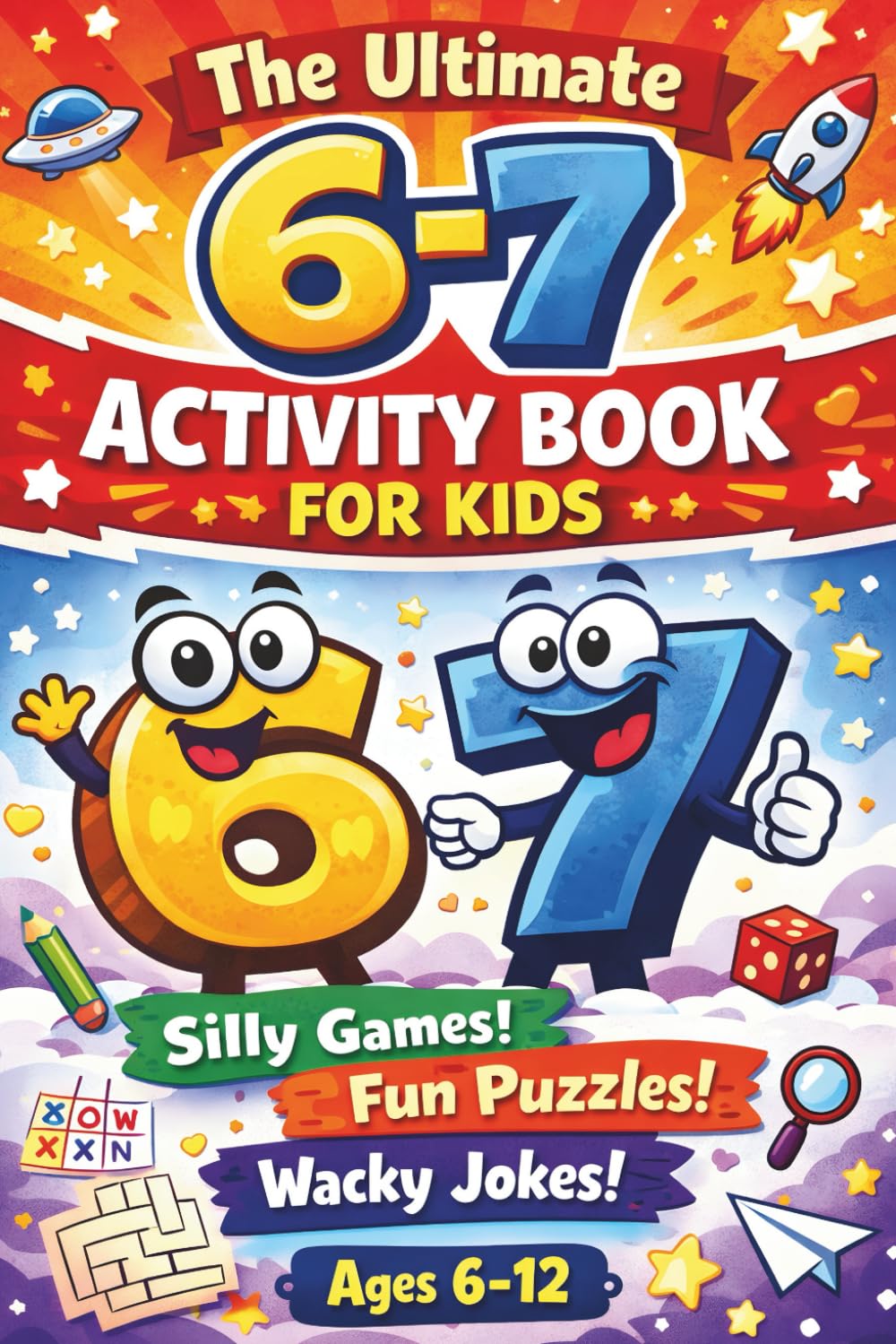 The Ultimate 6–7 Activity Book for Kids: Silly Games, Fun Puzzles & Wacky Jokes for Ages 6–12