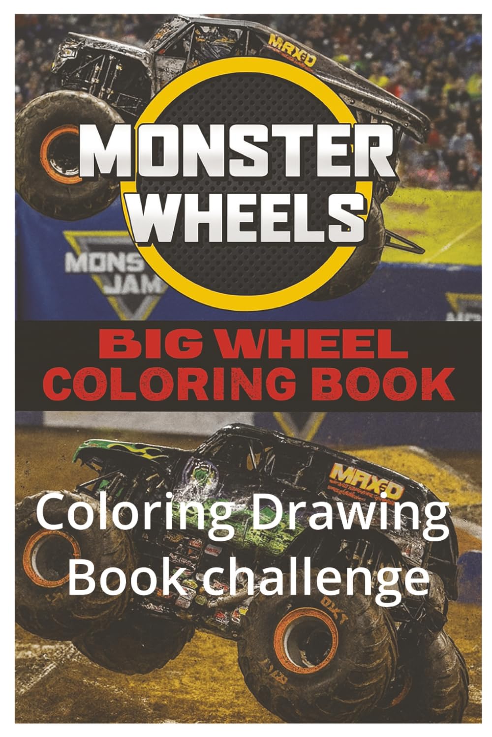 Monster Wheels: Big Wheel Coloring Book: Coloring & Drawing Book Challenge