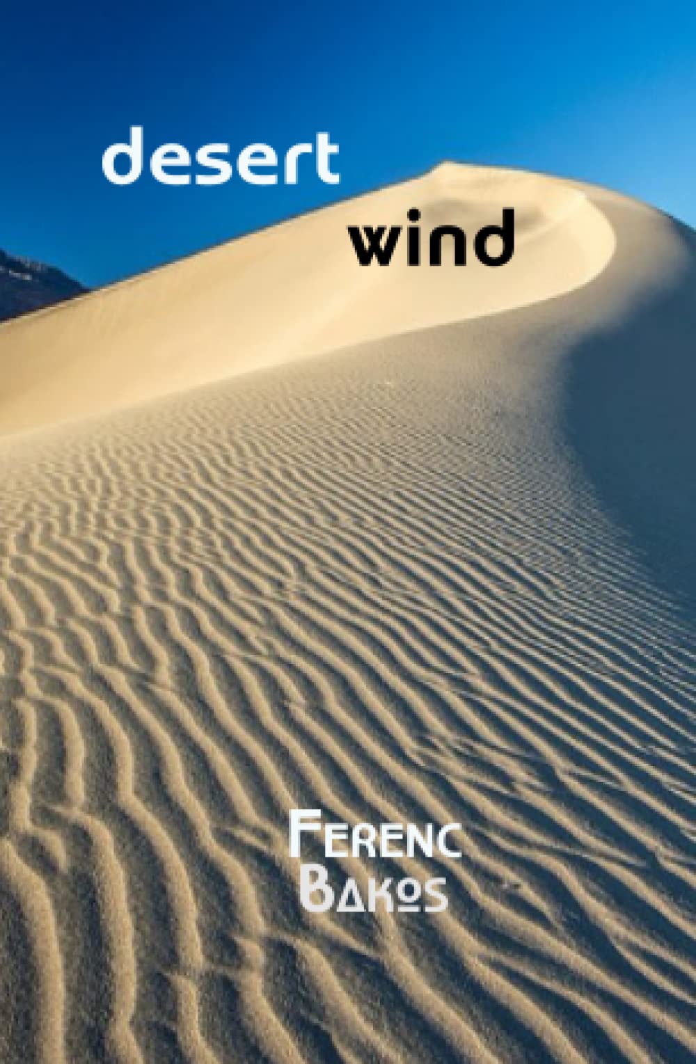 desert wind: haiku of Ferenc Bakos Paperback – 31 October 2021