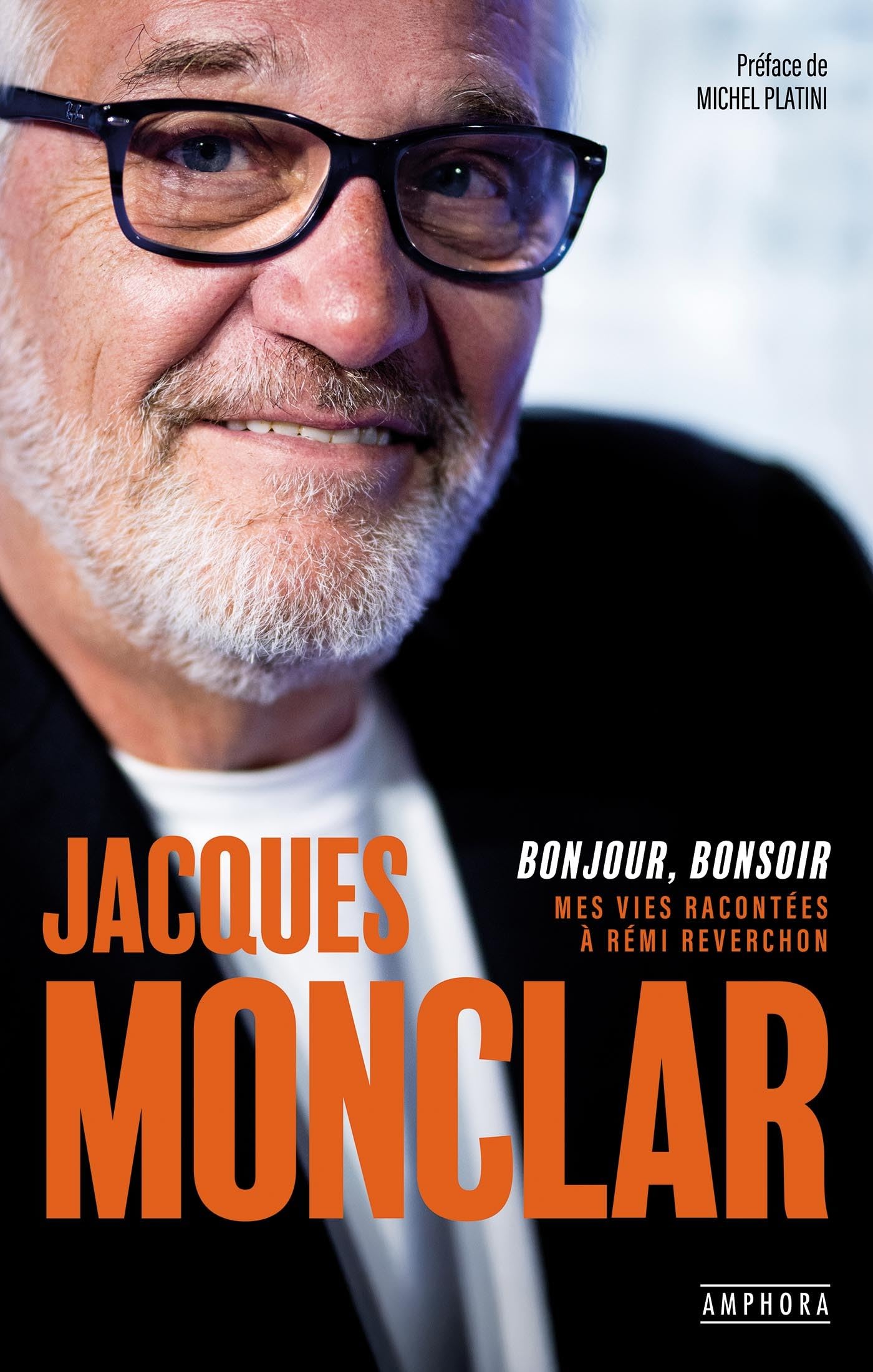 Jacques Monclar : Bonjour, Bonsoir: Mes vies racontées à Rémi Reverchon