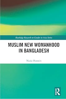 Muslim New Womanhood in Bangladesh (Routledge Research on Gender in Asia Series)