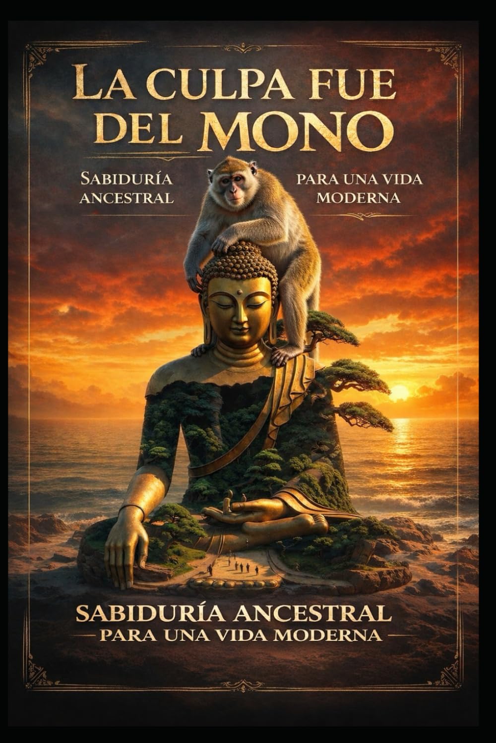 La Culpa Fue del Mono: sabiduría ancestral para una vida moderna