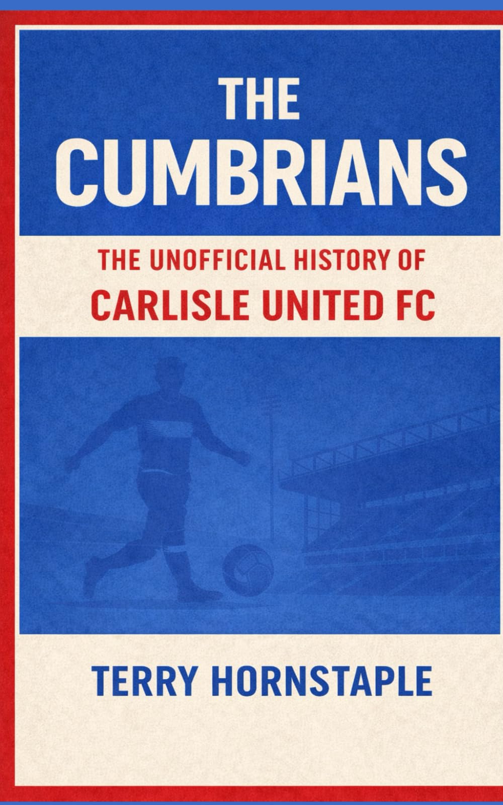 The Cumbrians – The Unofficial History of Carlisle United