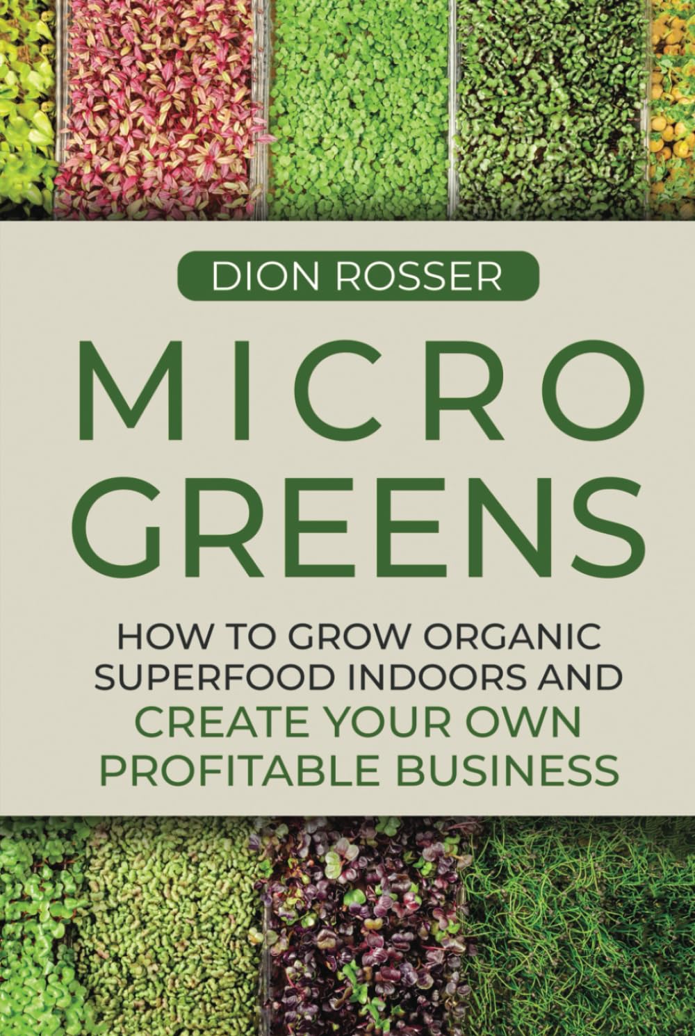 Microgreens: How to Grow Organic Superfood Indoors and Create Your Own Profitable Business (Grow Your Own Food)