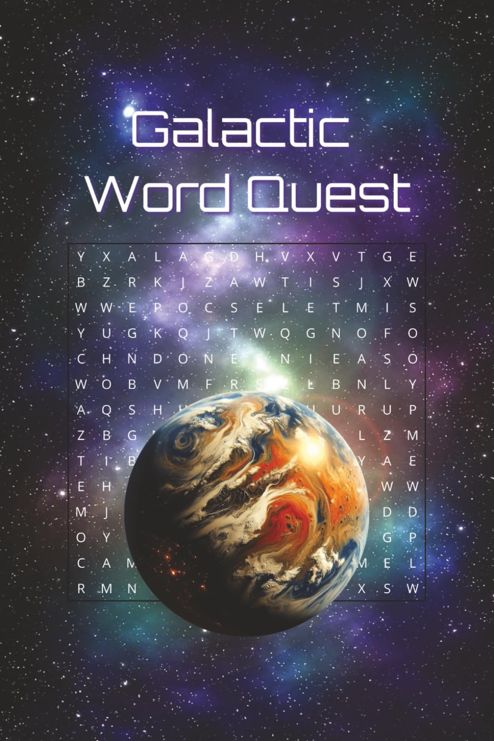Galactic Word Quest: A Space-Themed Word Search Puzzle Book for Curious Minds of All Ages