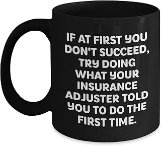 Insurance Adjuster Gifts From Friends, Gifts For Insurance Adjuster On Birthday With Funny Quote Black Coffee Mug, 11Oz Capacity, Microwave And Dishwasher Safe