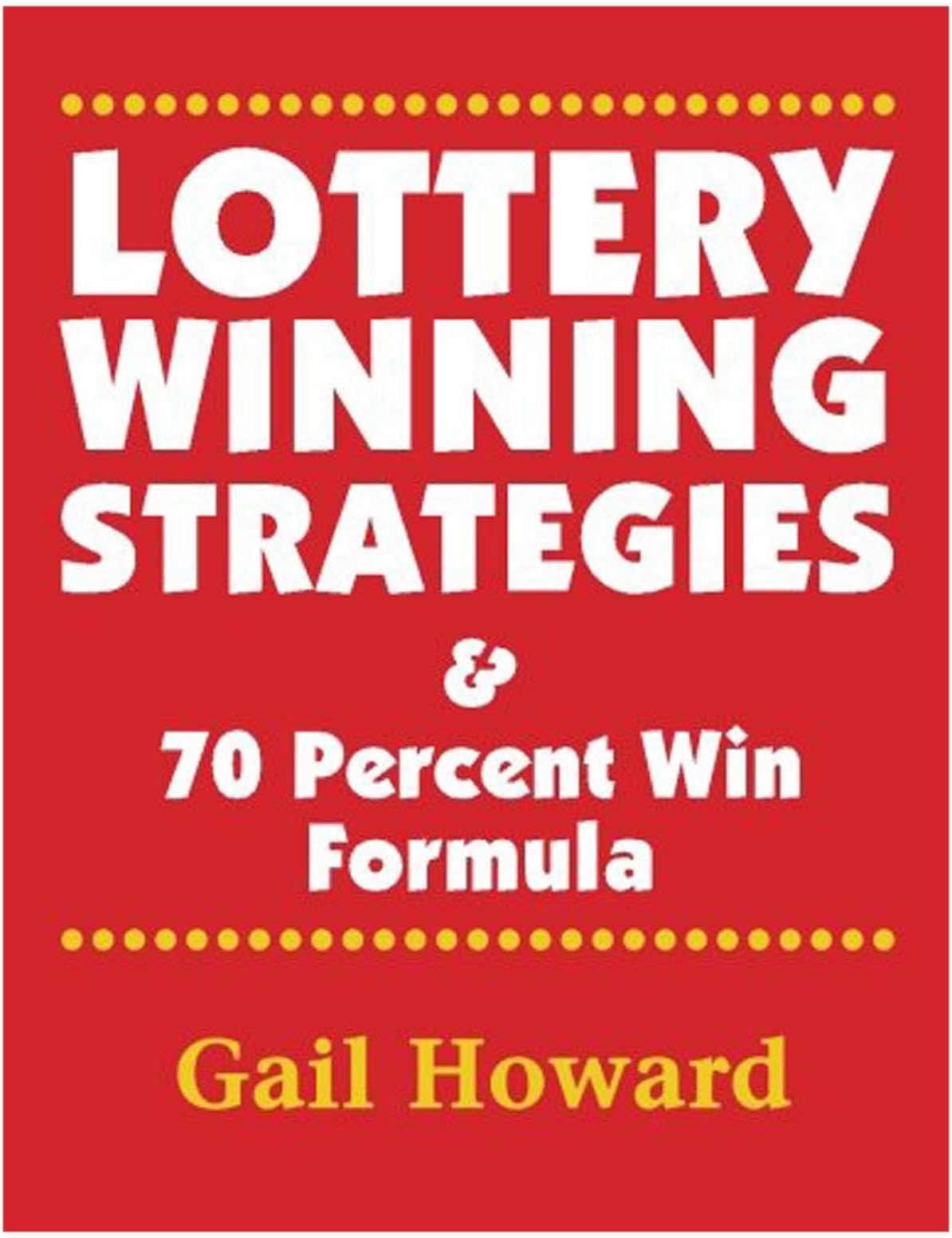 Lottery Winning Strategies: & 70 Percent Win Formula