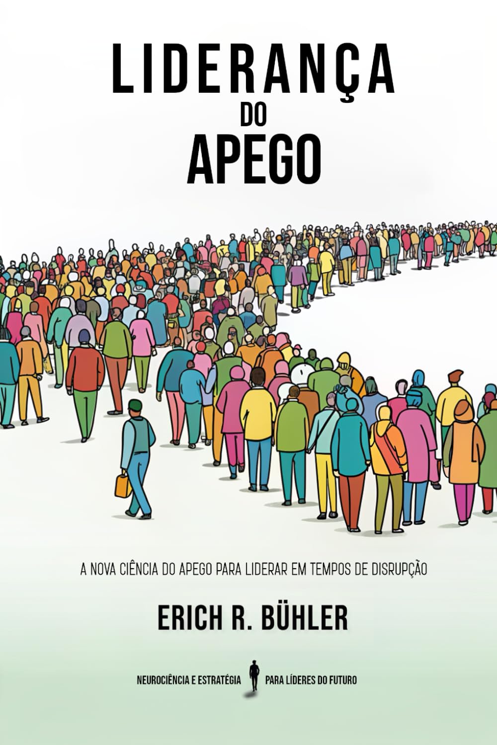 Liderança do apego: A nova ciência do apego para lideraR em tempos de disrupção