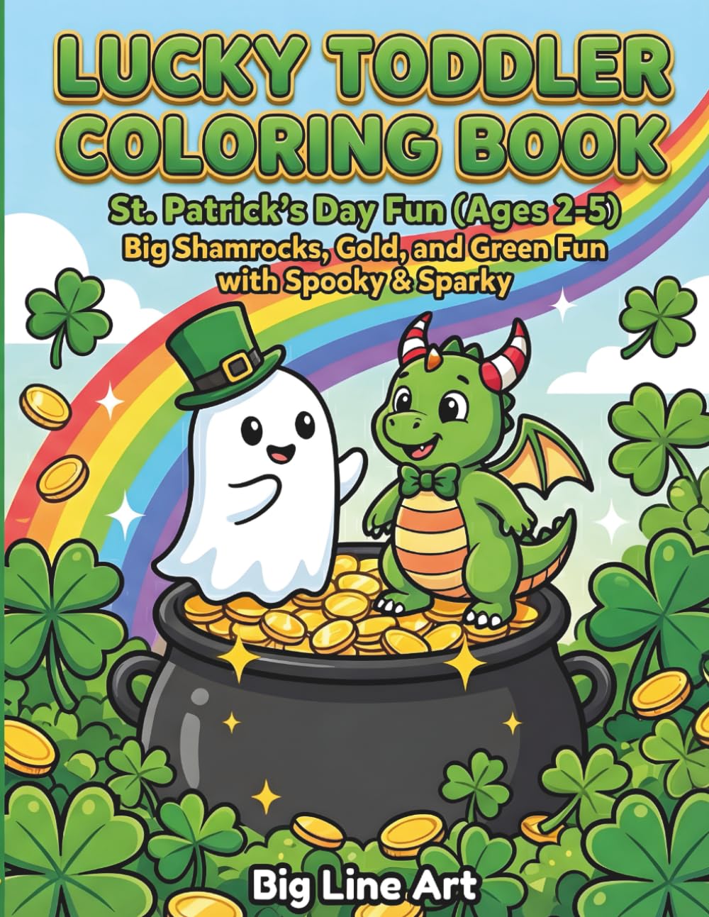Lucky Toddler Coloring Book | St. Patrick’s Day: Big Shamrocks, Gold, and Green Fun with Spooky & Sparky | Large Print Activity Book for Kids Ages 2-5 (Big Line Tales)