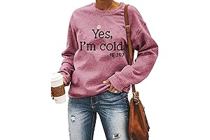 Yes I'm Cold Me 24:7 Novelty Sweatshirts