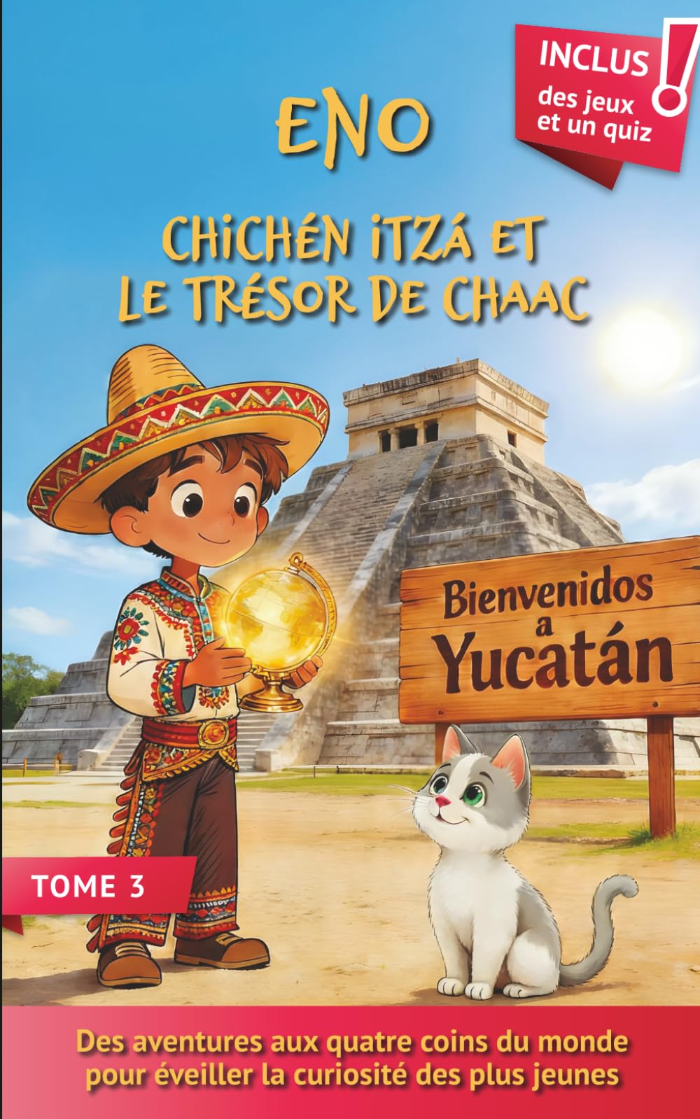 ENO, Chichén Itzá et le Trésor de Chaac: Un Livre d’aventure fantastique pour enfants 7–10 ans – Histoire illustrée au Mexique (Yucatán) avec infos et jeux (Les Aventures d'ENO)