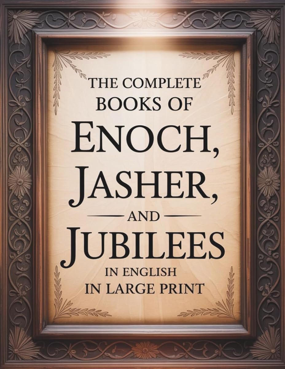 The Complete Books of Enoch, Jasher, and Jubilees in English in Large Print: The Forbidden Apocrypha from the Ethiopian Bible and other Sacred Bibles