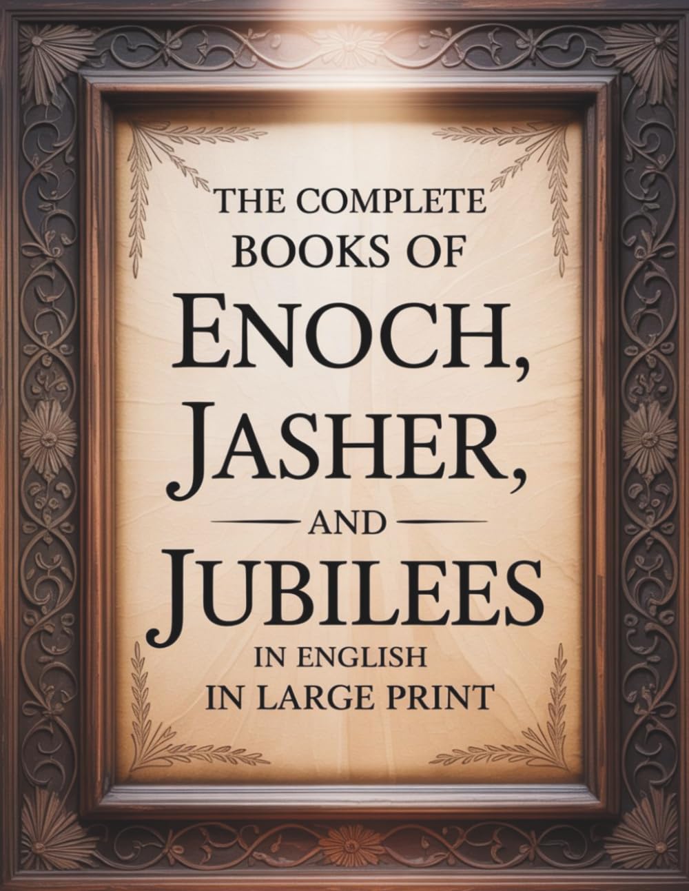 The Complete Books of Enoch, Jasher, and Jubilees in English in Large Print: The Forbidden Apocrypha from the Ethiopian Bible and other Sacred Bibles      Paperback – June 28, 2025