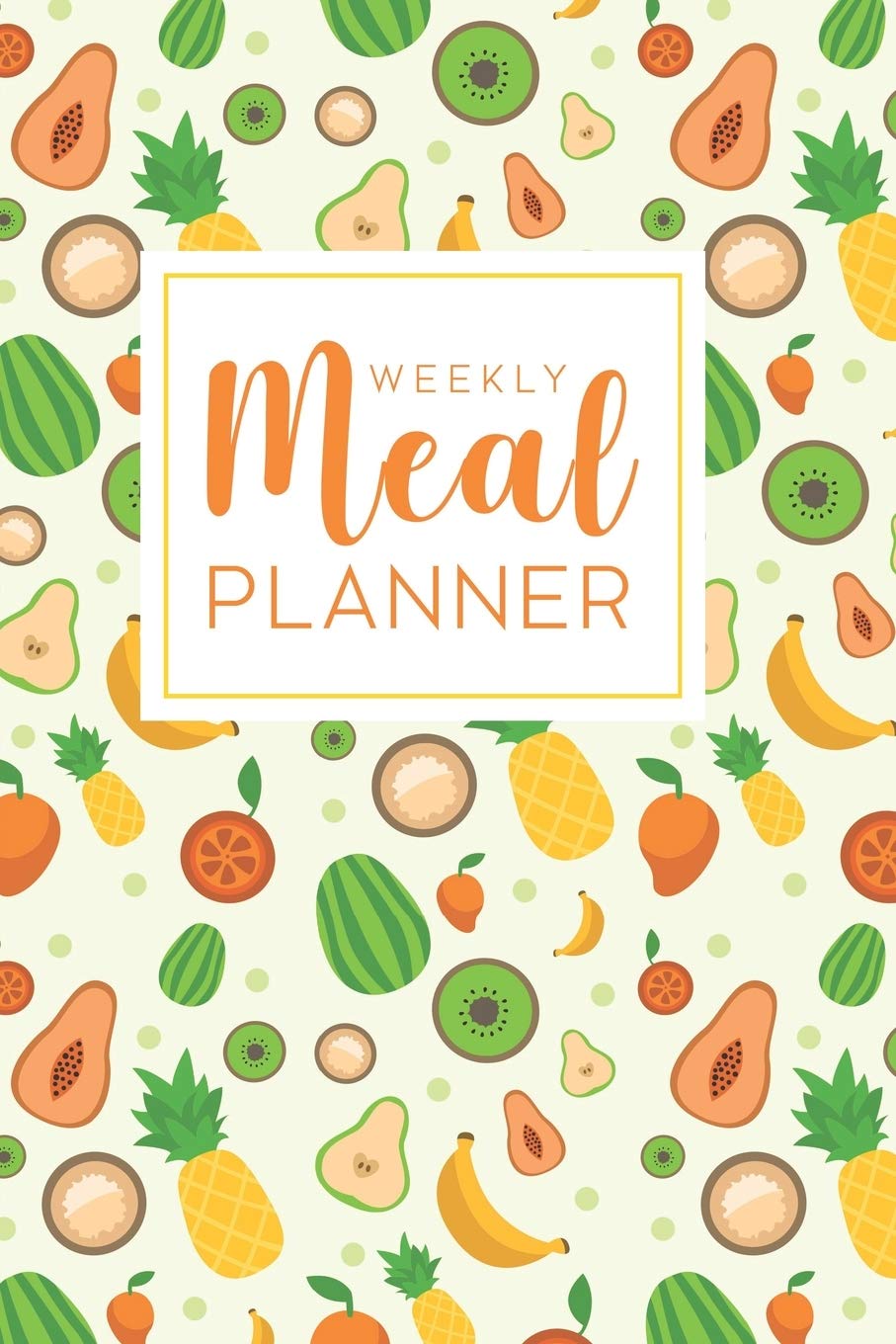 Weekly Meal Planner: 52 Week Food Planner Notebook, Diary, Log for Meal Planning with Grocery Shopping List | Colorful Fruits Pattern