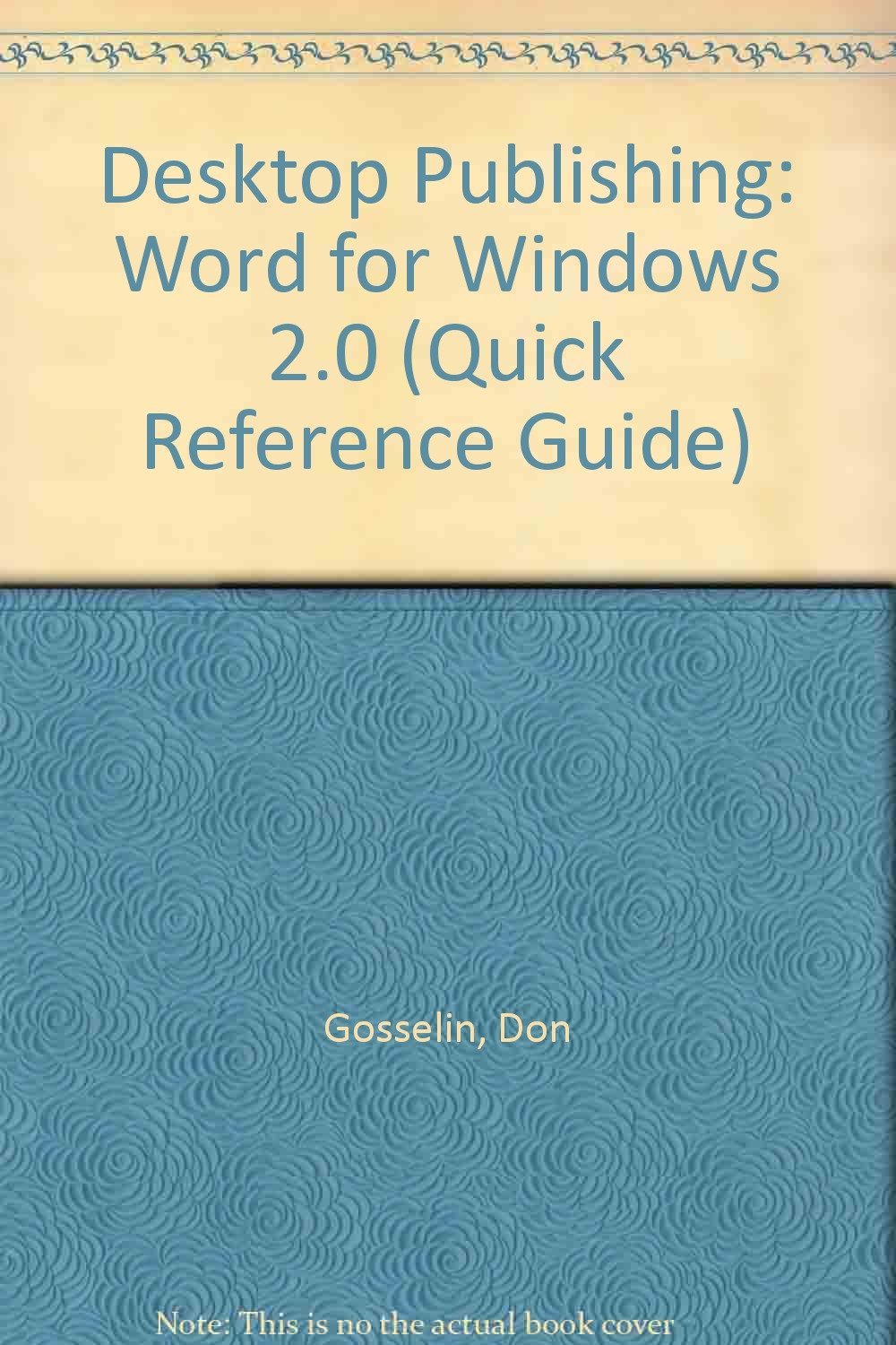 Desktop Publishing Word for Windows 2.0 (Quick Reference Guide) Gosselin, Don 9781562431129