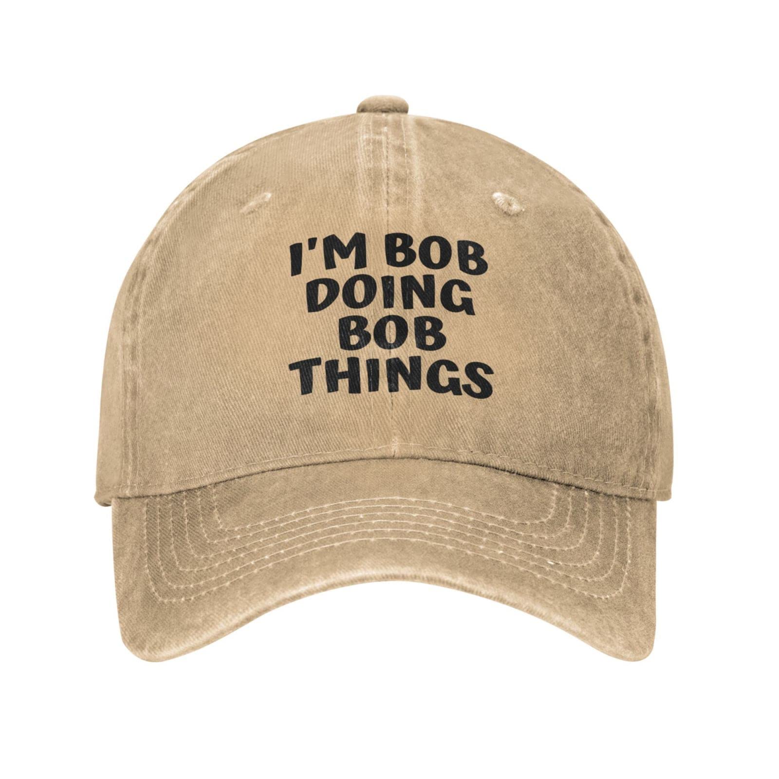 Bob Hat I'm Bob Doing Bob Things Cap I'm Bob Doing Bob Things Funny Hat Baseball Cap Adjustable Trucker Hats Sports Caps Natural