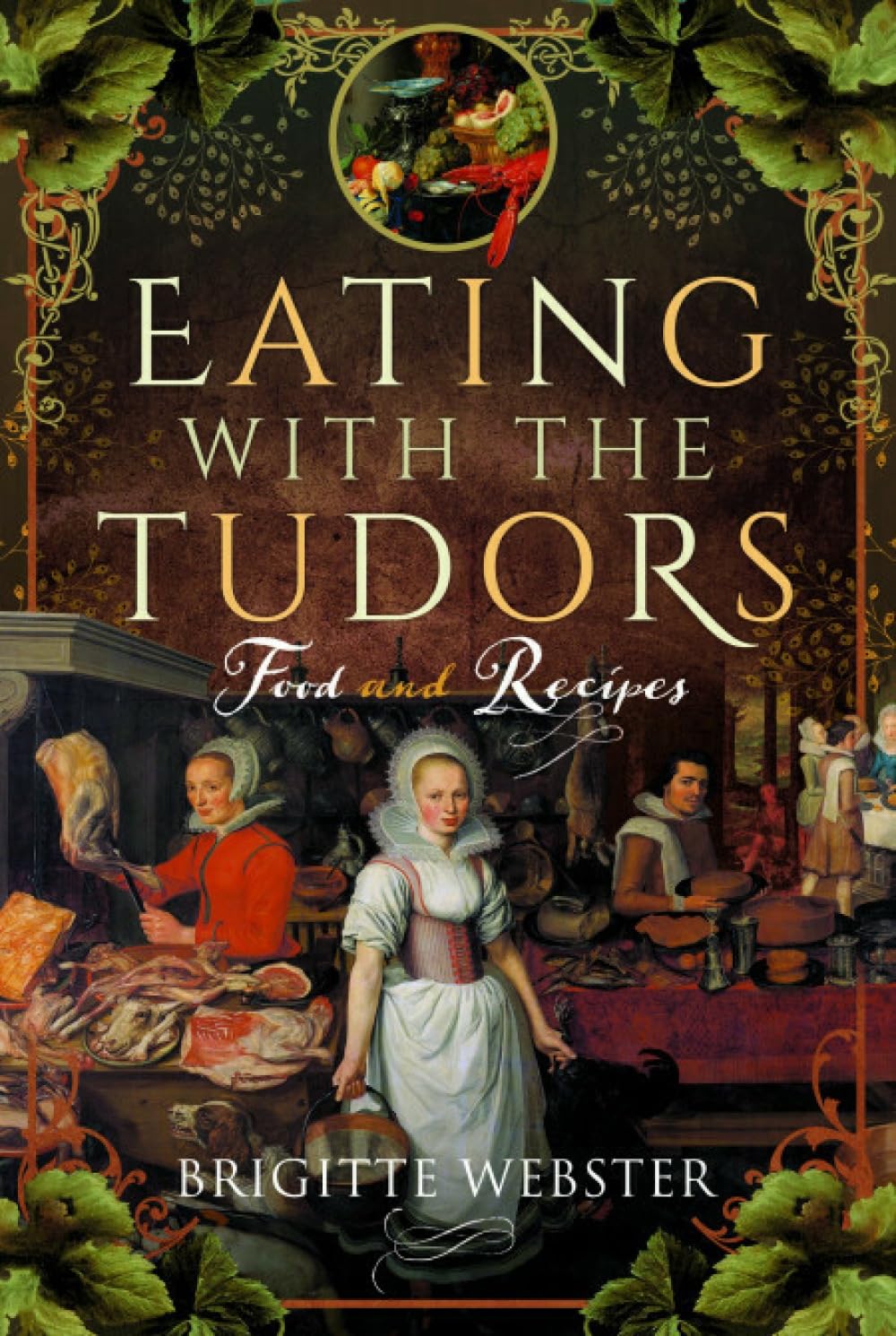 Eating with the Tudors by Brigitte Webster - 9781399092630