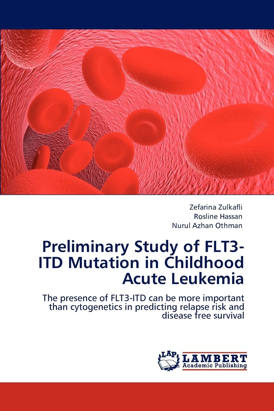 Preliminary Study of FLT3-ITD Mutation in Childhood Acute Leukemia: The presence of FLT3-ITD can be more important than cytogenetics in predicting relapse risk and disease free survival