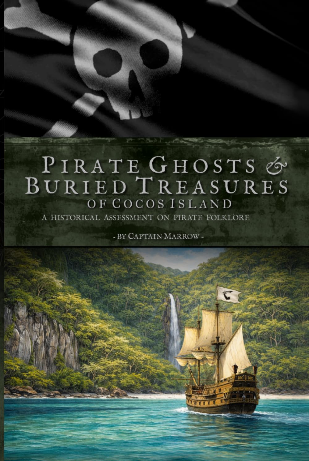 Pirate Ghosts & Buried Treasures of Cocos Island: A Historical Assessment on Pirate Folklore: Exploring the myths and legends of Cocos Island, Costa Rica