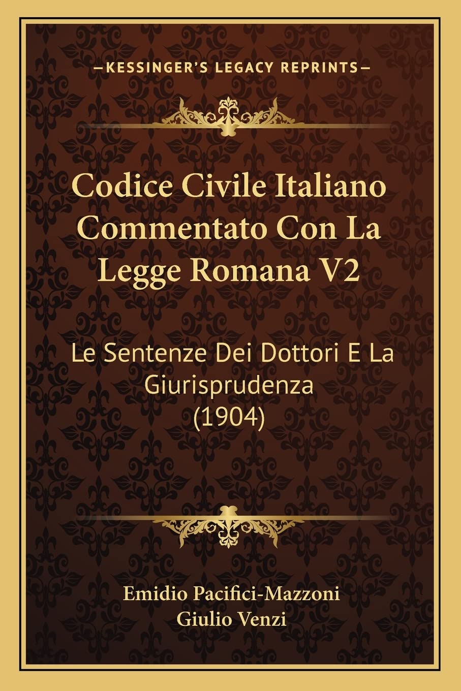 Codice Civile Italiano Commentato Con La Legge Romana V2: Le Sentenze Dei Dottori E La Giurisprudenza (1904)