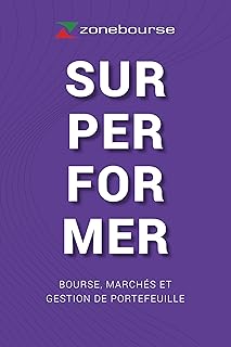 SURPERFORMER - Bourse, marchés et gestion de portefeuille. Le livre Zonebourse.