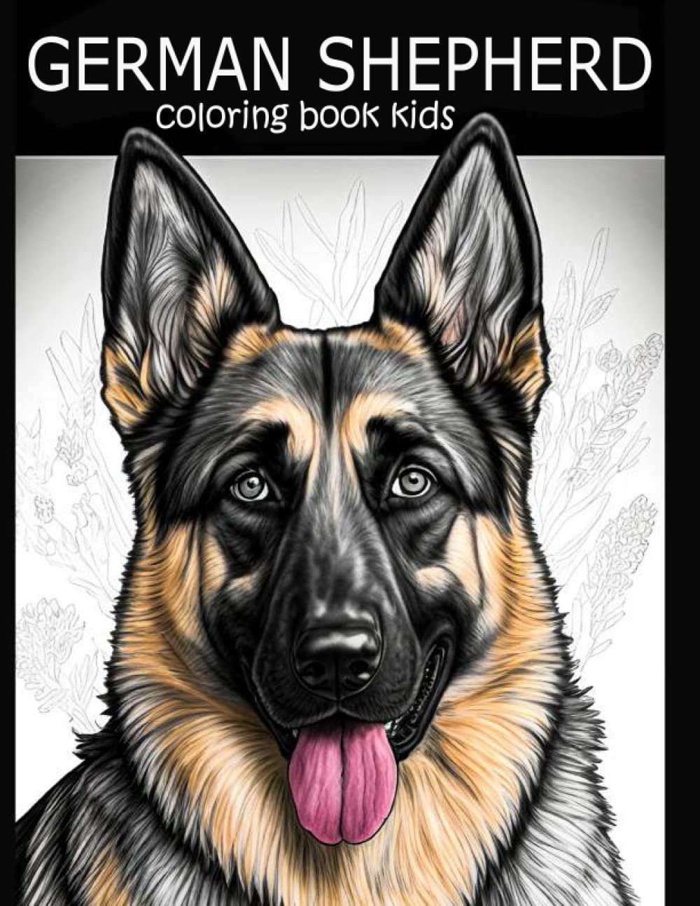 German Shepherd Coloring Book for Kid: German Shepherd Coloring Book for Kids Relaxation, Creative German Shepherd Coloring Book, German Shepherd Dog Coloring Workbook