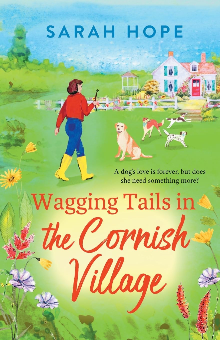 Wagging Tails in the Cornish Village: The start of an uplifting series from Sarah Hope, author of the Cornish Bakery series (The Cornish Village Series, 1)