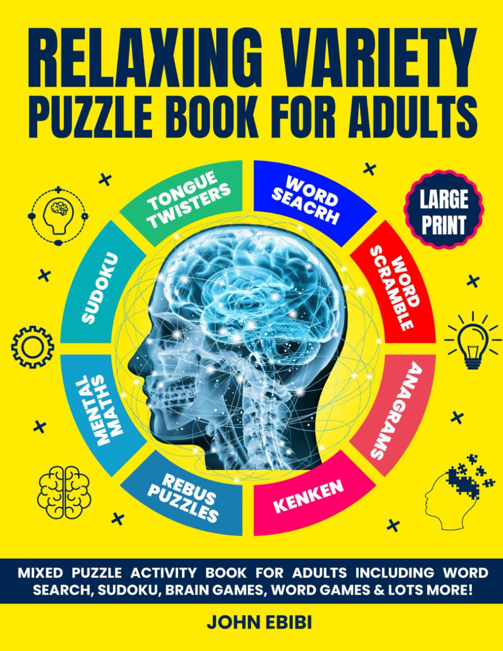 Relaxing Variety Puzzle Book For Adults: Mixed Puzzle Activity Book For Adults Including Word Search, Sudoku, Brain Games, Word Games & Lots More (Crossword Puzzle Books For Ultimate Relaxation)