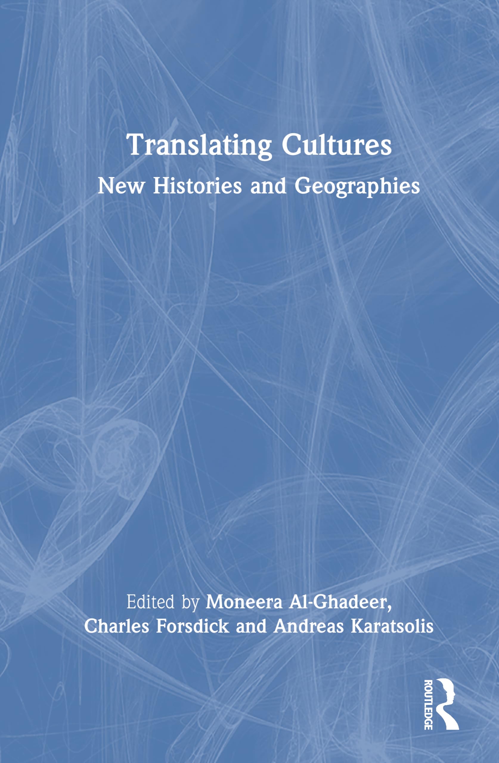 Translating Cultures in the Arab World: New Histories and Geographies
