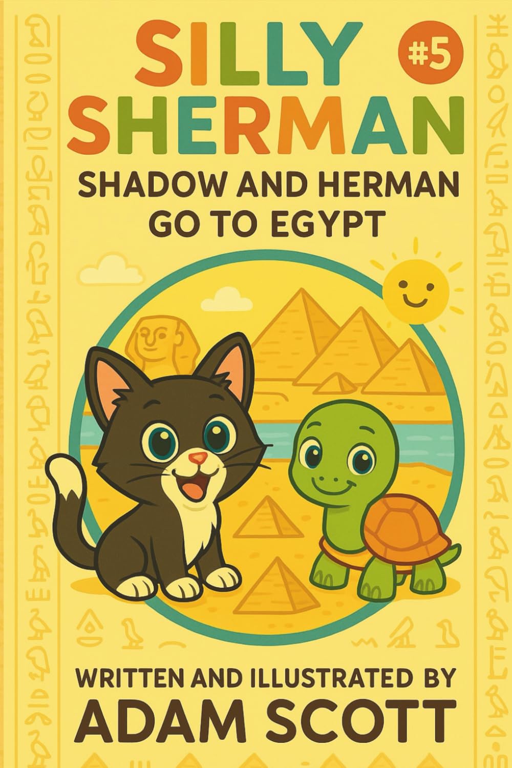 Silly Sherman: Shadow and Herman go to Egypt (Silly Sherman: The Fun and Silly Adventures of Shadow the Cat and Herman the Tortoise)