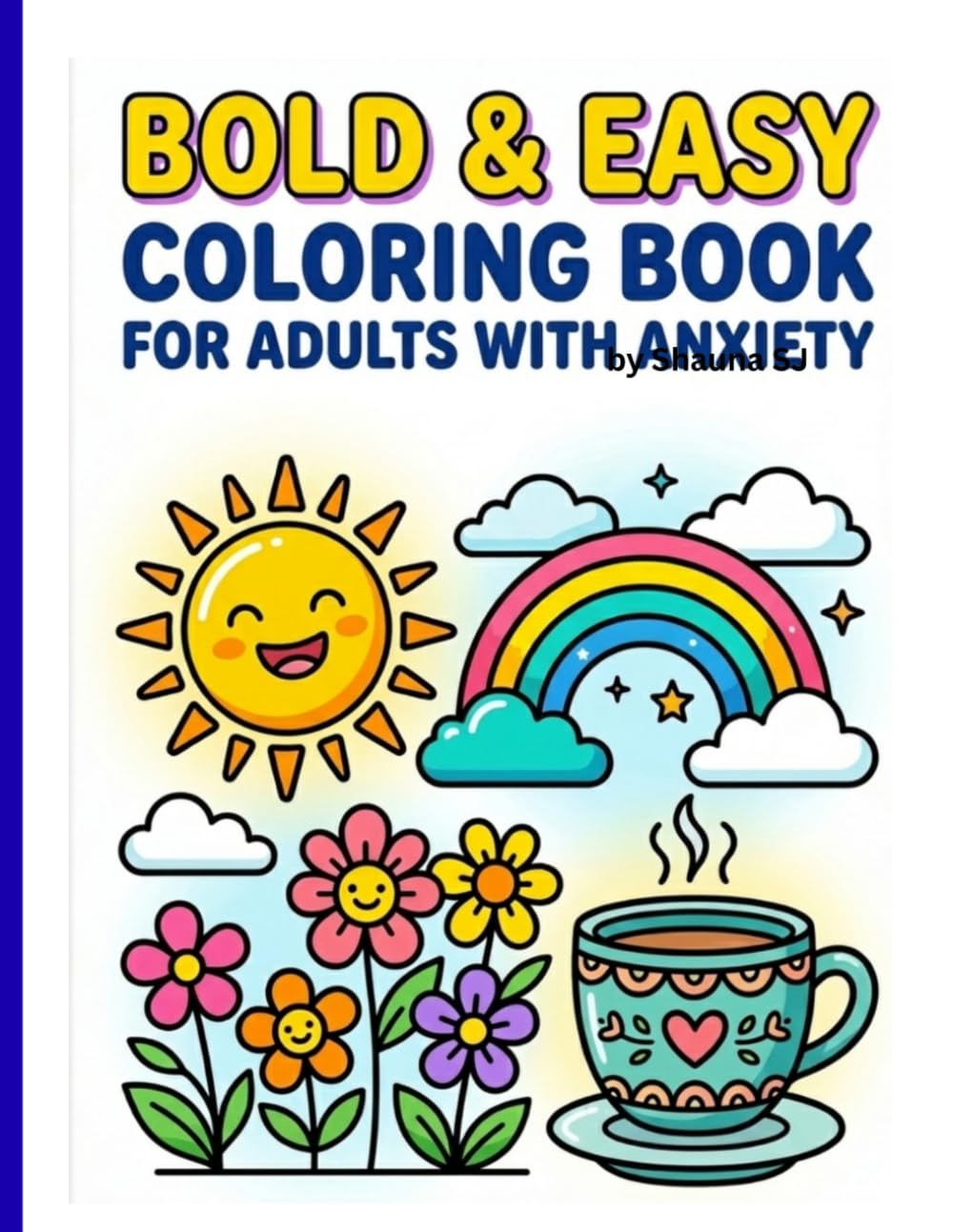 Bold & Easy Coloring Book for Adults with Anxiety: Simple, Calming Designs with Cozy Backgrounds to Relax Your Mind, Reduce Stress, and Enjoy Effortless Coloring
