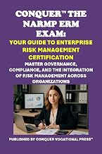 Conquer the NARMP ERM Exam: Your Guide to Enterprise Risk Management Certification: Master Governance, Compliance, and the Integration of Risk Management ... (Insurance and Risk Management Exams)
