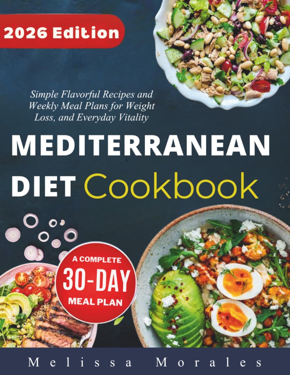 Mediterranean Diet Cookbook: Simple flavourful recipes and meal plan for weight loss and everyday vitality