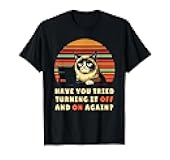 Have You Tried Turning It Off And On Again? Tech-Support Cat T-Shirt